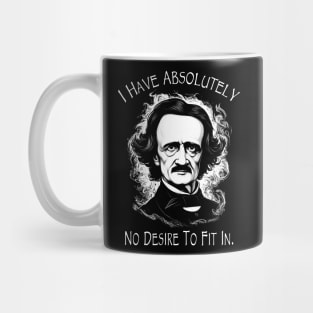 Poe Quote - I Have Absolutely No Desire To Fit In Mug